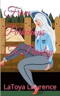 bokomslag From Porkchops To Parsley