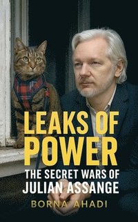 bokomslag Leaks of Power: The Secret Wars of Julian Assange