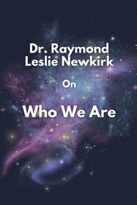 bokomslag Dr. Raymond Leslie Newkirk On Who We Are
