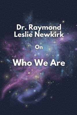 bokomslag Dr. Raymond Leslie Newkirk On Who We Are