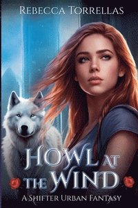 bokomslag Howl at the Wind: An Urban Fantasy Shifter Thriller