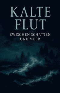 bokomslag Kalte Flut - Zwischen Schatten und Meer