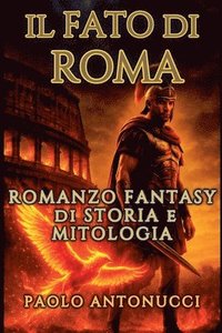 bokomslag Fato di Roma Romanzo Fantasy di Storia e Mitologia