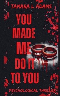 bokomslag You Made Me Do It To You: A Psychological Thriller