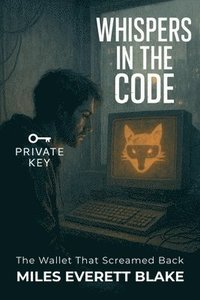 bokomslag Whispers in the Code: The Wallet That Screamed Back