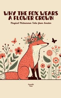 bokomslag Why the Fox Wears a Flower Crown