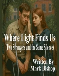 bokomslag Where Light Finds Us: Two Strangers and the Same Silence