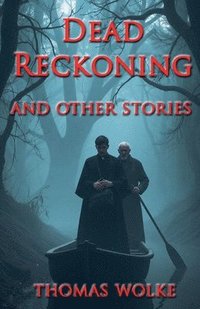 bokomslag Dead Reckoning and Other Stories