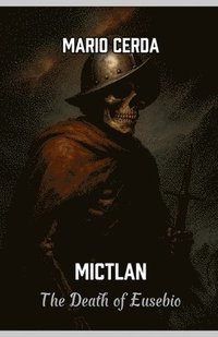 bokomslag Mictlan, The death of Eusebio