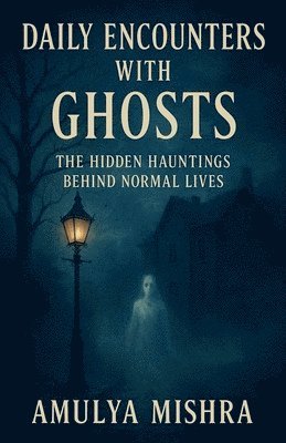 Daily Encounters With Ghosts