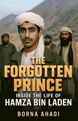 bokomslag The Forgotten Prince: Inside the Life of Hamza bin Laden
