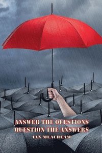 bokomslag Answer The Questions Question The Answers