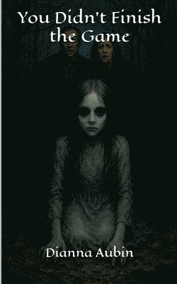 Dianna Aubin - You Didn't Finish the Game, Häftad
