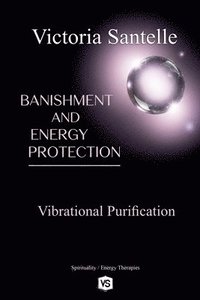 bokomslag Banishment and Energy Protection - Vibrational Purification