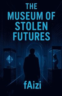 bokomslag Museum of Stolen Futures