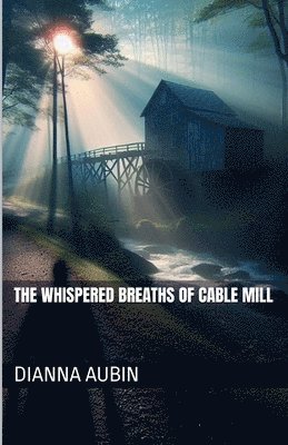 bokomslag Whispered Breaths of Cable Mill