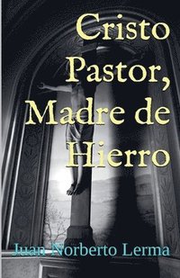 bokomslag Cristo Pastor, Madre de Hierro