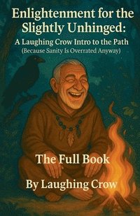 bokomslag Enlightenment for the Slightly Unhinged: A Laughing Crow Intro to the Path