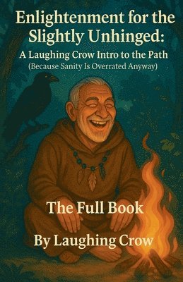 bokomslag Enlightenment for the Slightly Unhinged: A Laughing Crow Intro to the Path