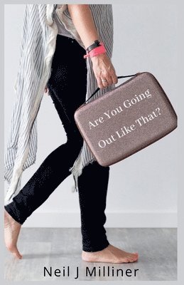 Are You Going Out Like That?