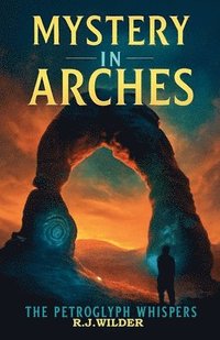 bokomslag Mystery in Arches: The Petroglyph Whispers