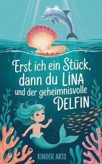 bokomslag Erst ich ein Stück, dann du - Lina und der geheimnisvolle Delfin