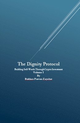 The Dignity Protocol: Building Self-Worth Through Crypto Investment 1