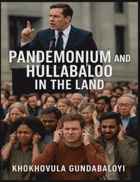 bokomslag Pandemonium and Hullabaloo in the Land