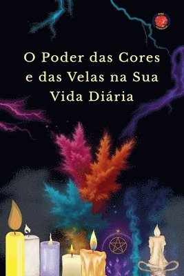 bokomslag O Poder das Cores e das Velas na Sua Vida Diária