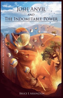 Bruce E Arrington, Bruce E. Arrington - Josh Anvil and the Indomitable Power, Häftad
