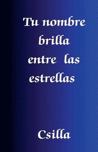 bokomslag Tu nombre brilla entre las estrellas