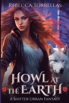 Rebecca Torrellas - Howl at the Earth, Häftad