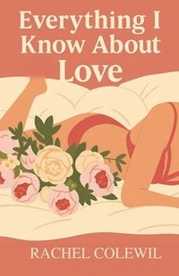bokomslag Everything I Know About Love