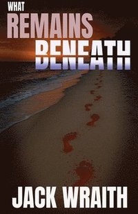 bokomslag What Remains Beneath