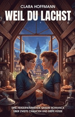 bokomslag Weil du lachst: Eine herzerwärmende queere Romance über zweite Chancen und erste Küsse