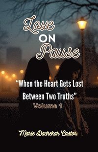 bokomslag Love on Pause When the Heart Gets Lost Between Two Truths