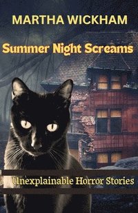 bokomslag Summer Night Screams: Unexplainable Horror Stories