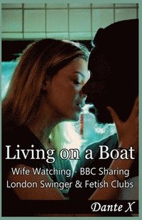 bokomslag Living on a Boat: Wife Watching - BBC Sharing - London Swinger & Fetish Clubs