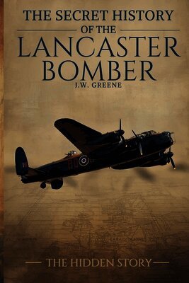 J W Greene - Secret History of the Lancaster Bomber, Häftad