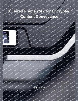 bokomslag Tiered Framework for Encrypted Content Conveyance