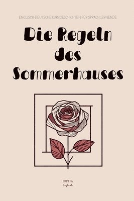 bokomslag Die Regeln des Sommerhauses: Englisch-Deutsche Kurzgeschichten für Sprachlernende
