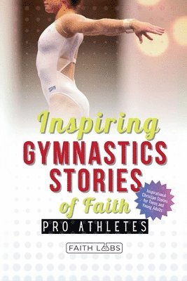 Inspiring Gymnastics Stories of Faith from Pro Athletes