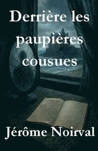 bokomslag Derrière les paupières cousues