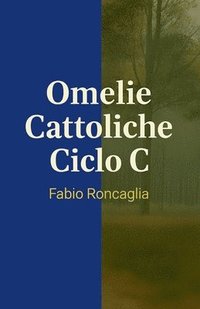 bokomslag Omelie Cattoliche Ciclo C