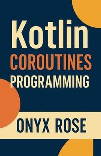 bokomslag Kotlin Coroutines Programming