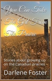 bokomslag You Can Take The Girl From The Prairie