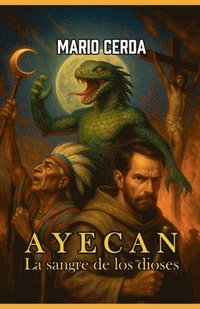 bokomslag Vol. I La sangre de los dioses, Ayecan