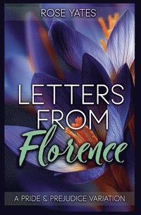 bokomslag Letters from Florence: A Pride and Prejudice Variation