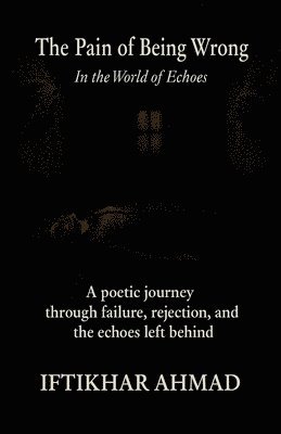 Iftikhar Ahmad - Pain of Being Wrong, Häftad
