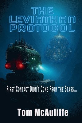 Tom McAuliffe - Leviathan Protocol-First Contact Did Not Come from the Stars, Häftad